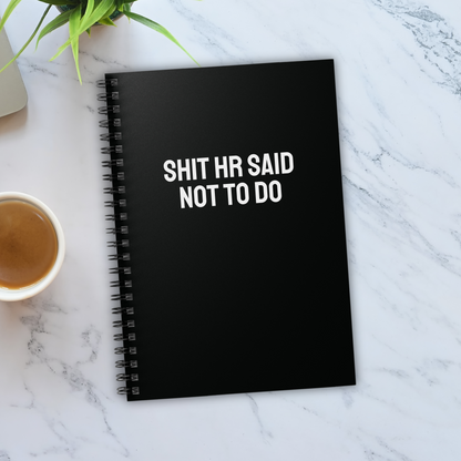 Shit HR Said Not to Do Notebook