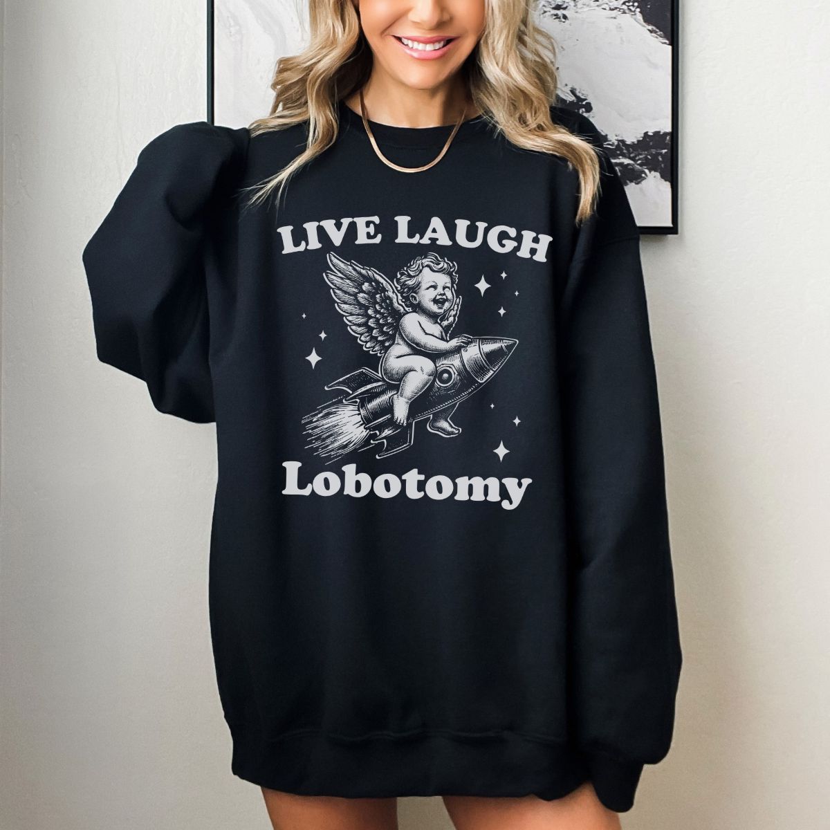 Live, Laugh, Lobotomy Sweatshirt