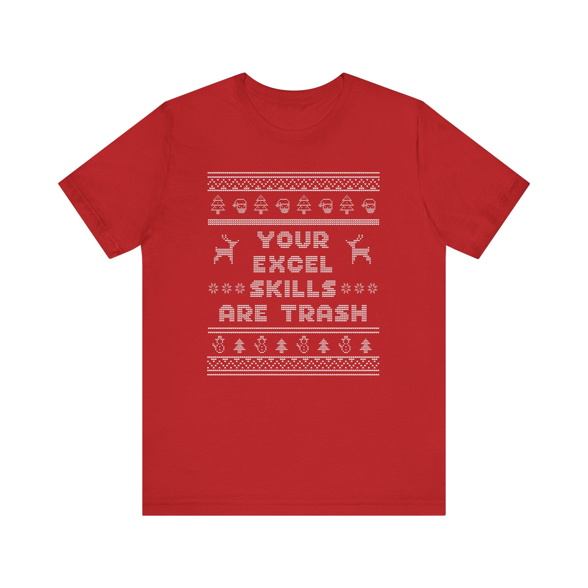 Ugly Christmas Your Excel Skills Are Trash Tee