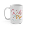 Sweet As Pie Unless You Are Dumb Mug 15 oz