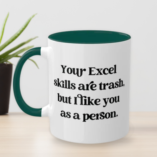 Your Excel Skills Are Trash Mug 11 oz