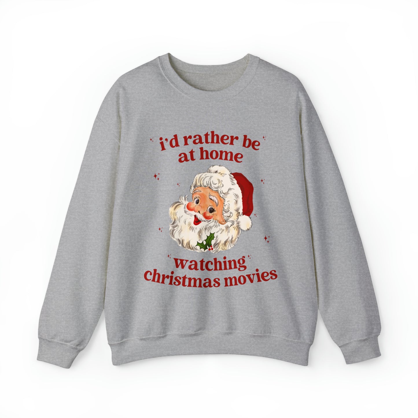 I'd Rather Be At Home Watching Christmas Movies Sweatshirt