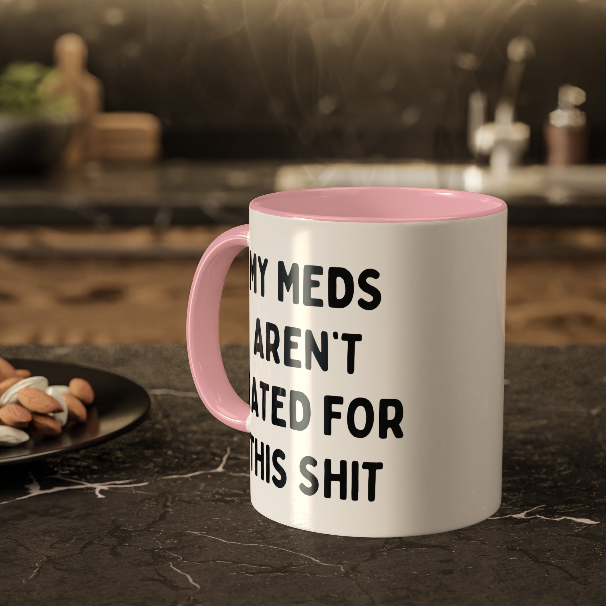 My Meds Aren't Rated for This Shit Mug 11 oz