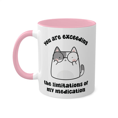 You Are Exceeding the Limitations of My Medication 11 oz