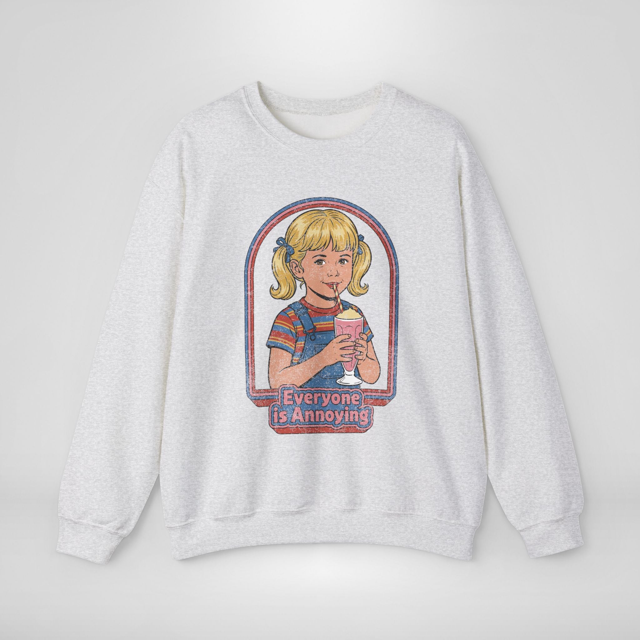 Everyone Is Annoying Sweatshirt