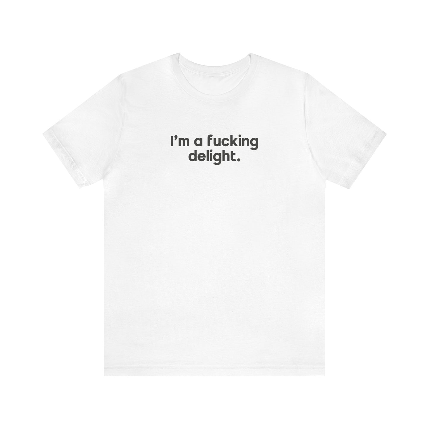 I'm a Fucking Delight Tee