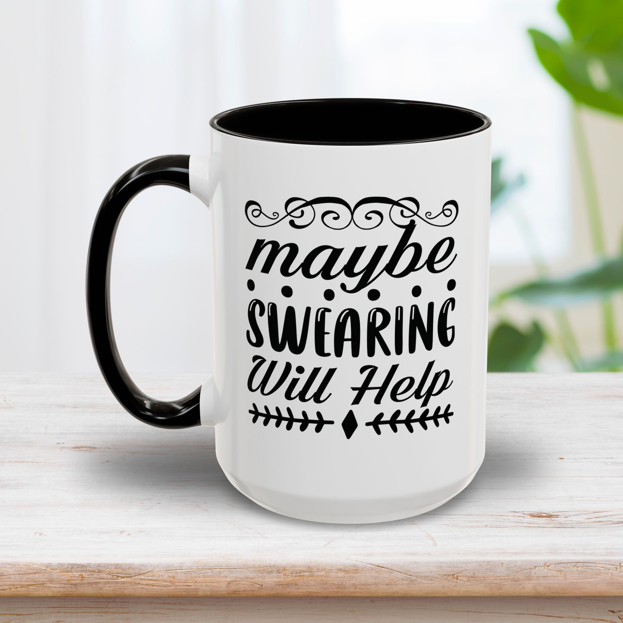 Maybe Swearing Will Help Mug 15oz