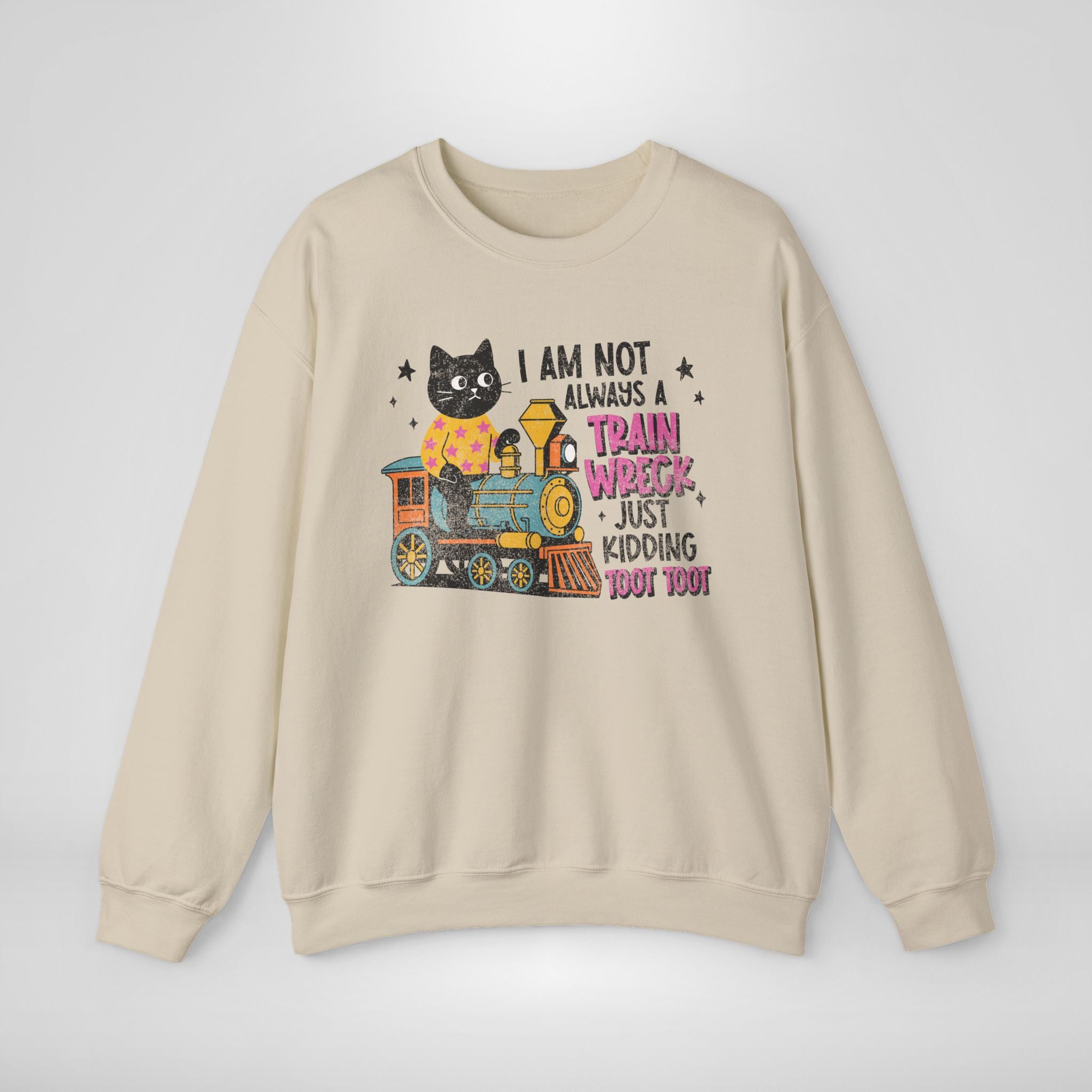 I'm Not Always A Train Wreck Sweatshirt