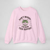 Don't Worry I'm From Tech Support Sweatshirt