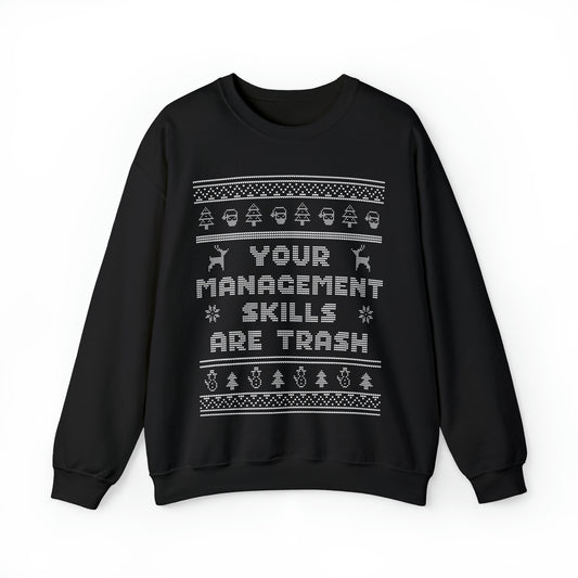 Ugly Christmas Sweater Your Management Skills Are Trash Sweatshirt