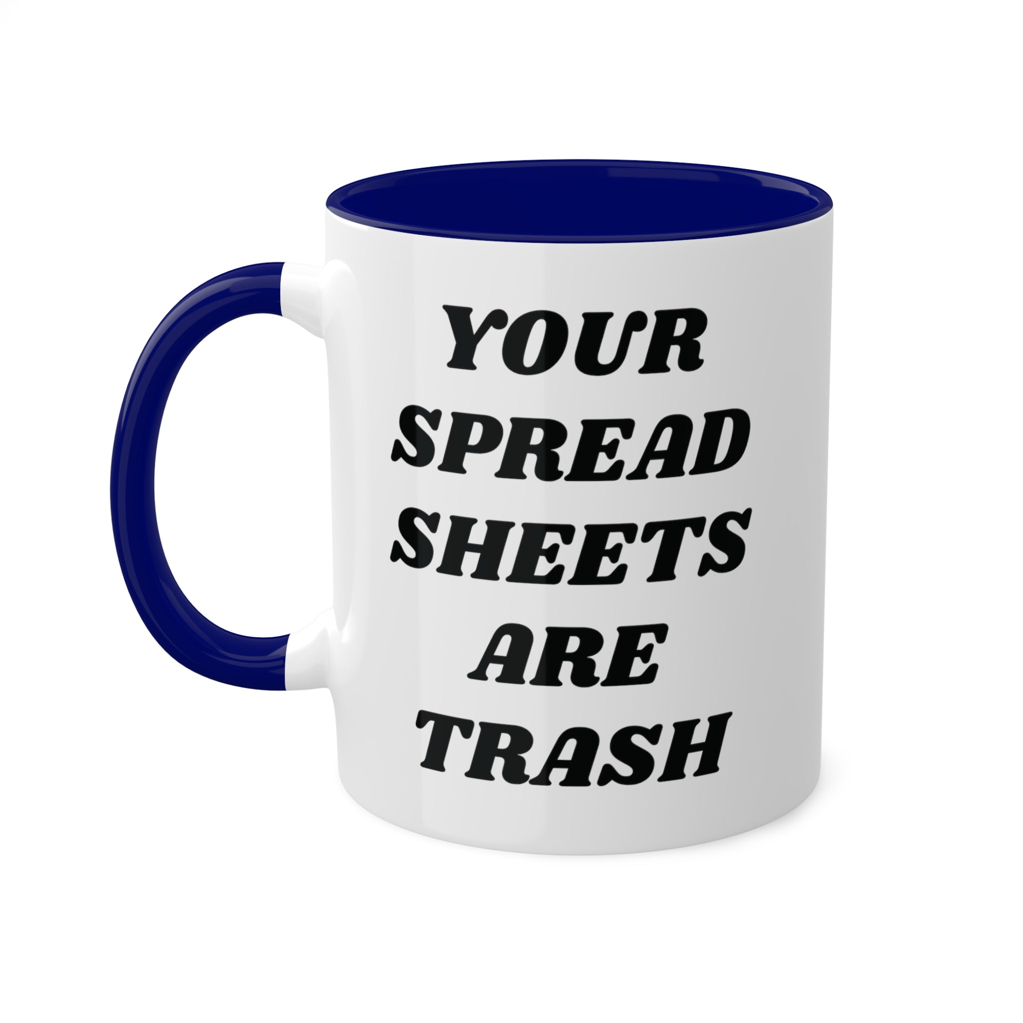 Your Spreadsheets Are Trash Mug 11 oz