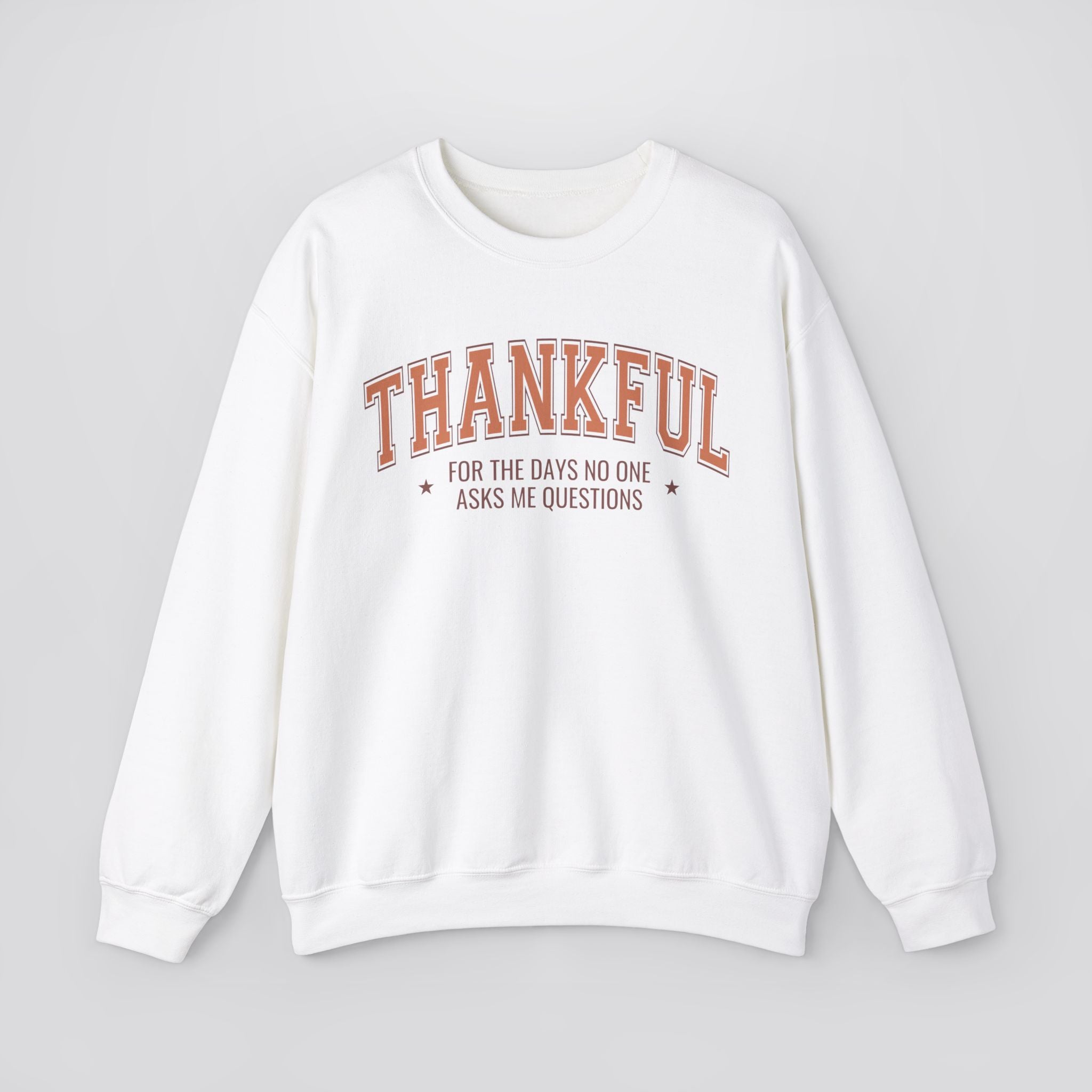 Thankful For The Days No One Asks Me Questions Sweatshirt