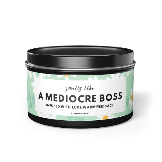 Smells Like a Mediocre Boss, Infused with Lukewarm Feedback Candle