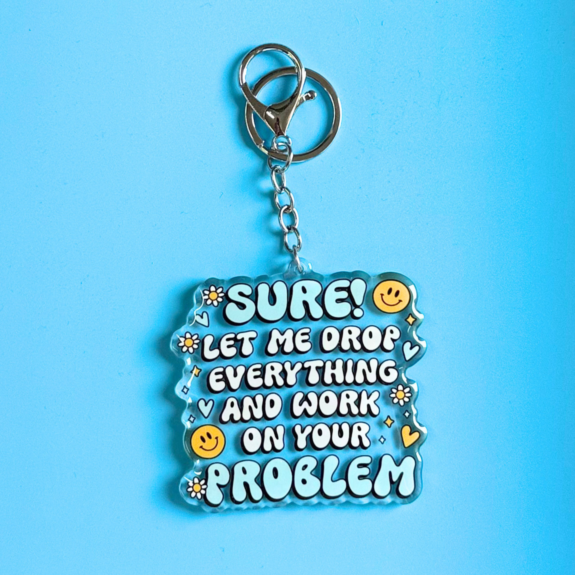 Sure! Let Me Drop Everything Keychain