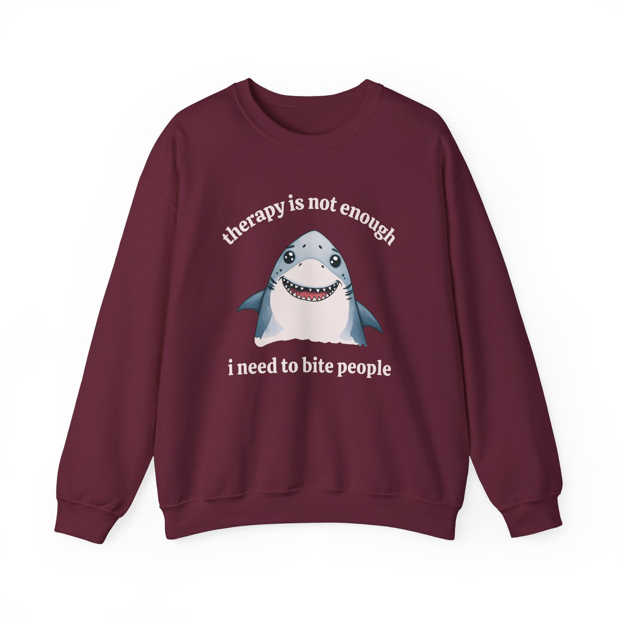 Therapy Is Not Enough I Need to Bite People Sweatshirt