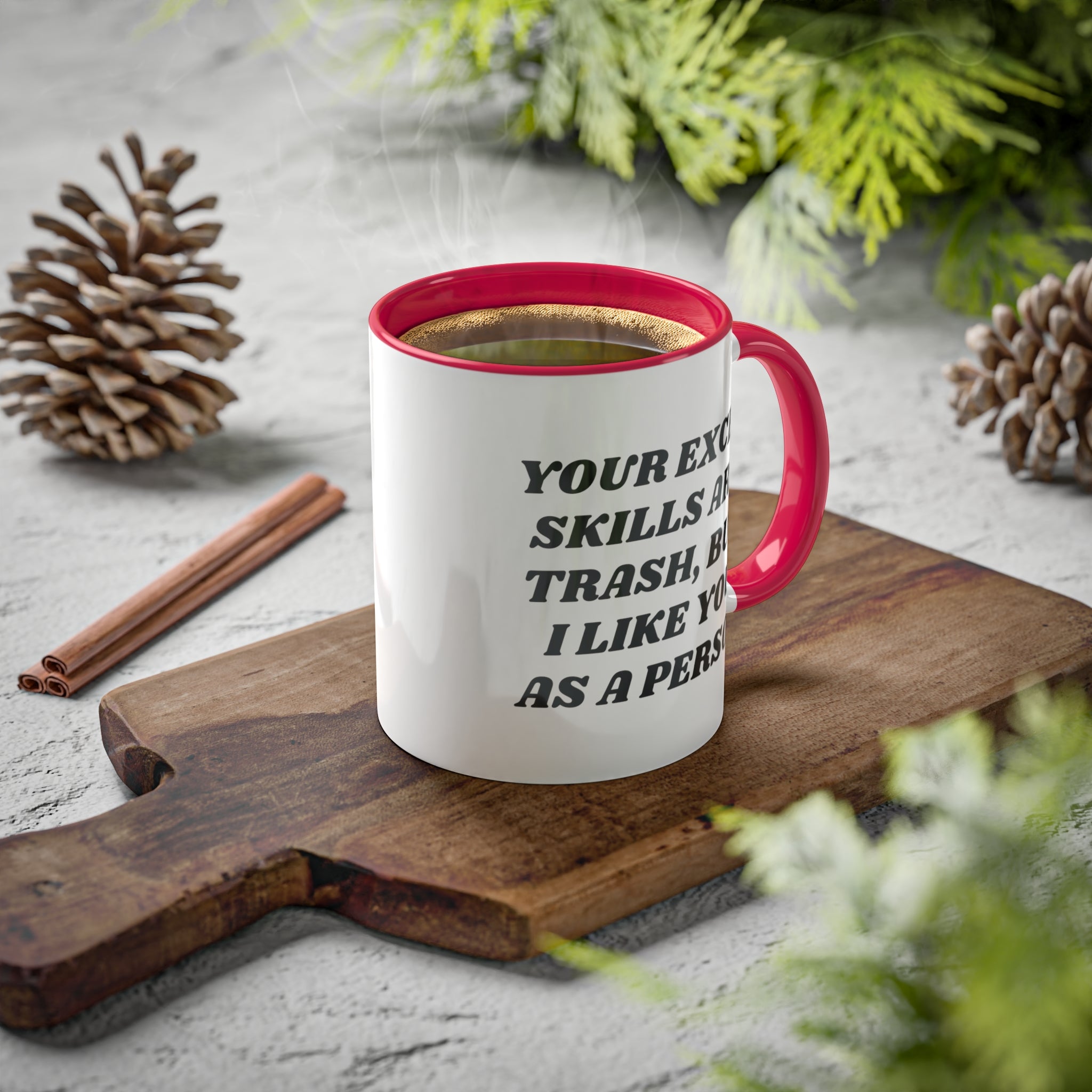 Your Excel Skills Are Trash, But I Like You As a Person Mug 11 oz