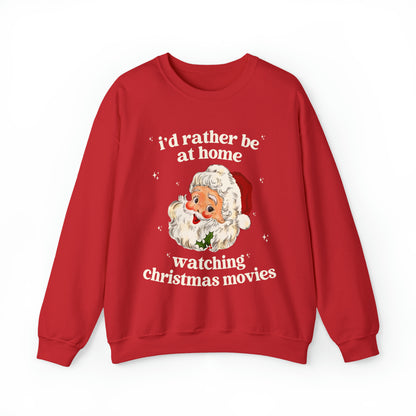 I'd Rather Be At Home Watching Christmas Movies Sweatshirt