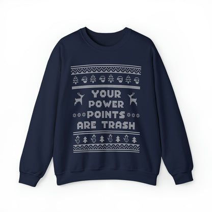 Ugly Christmas Sweater Your PowerPoints Are Trash Sweatshirt