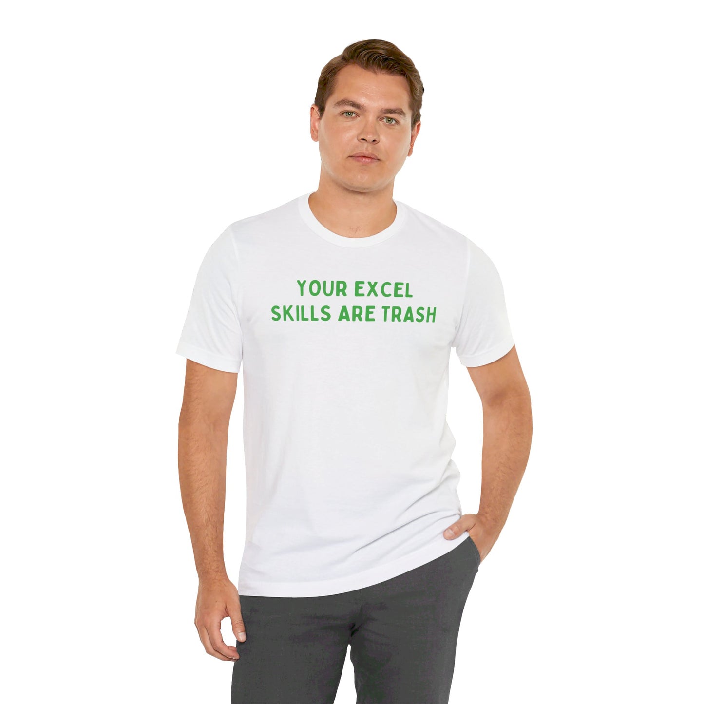 Your Excel Skills Are Trash Tshirt