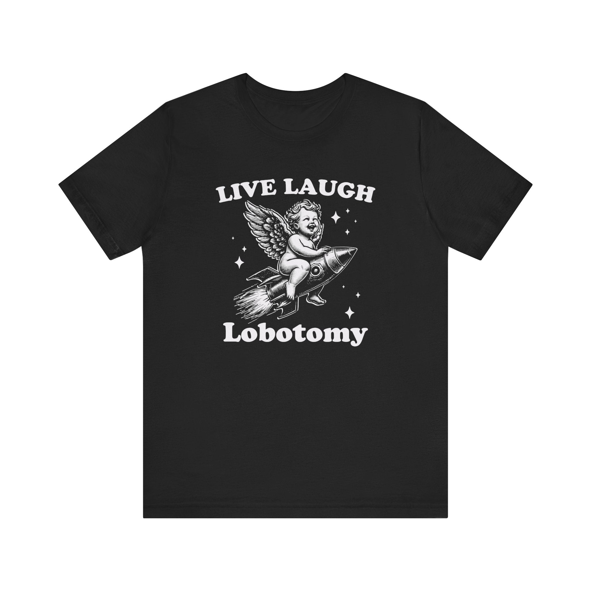 Live, Laugh, Lobotomy T-Shirt