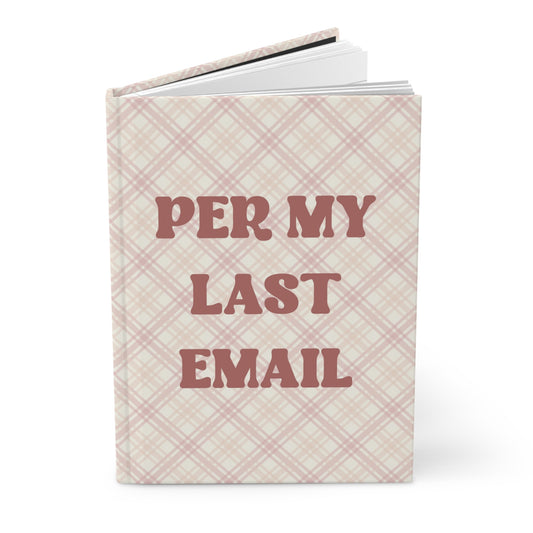 Per My Last Email Hardcover Journal