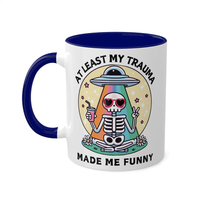 At Least My Trauma Made Me Funny Mug 11oz