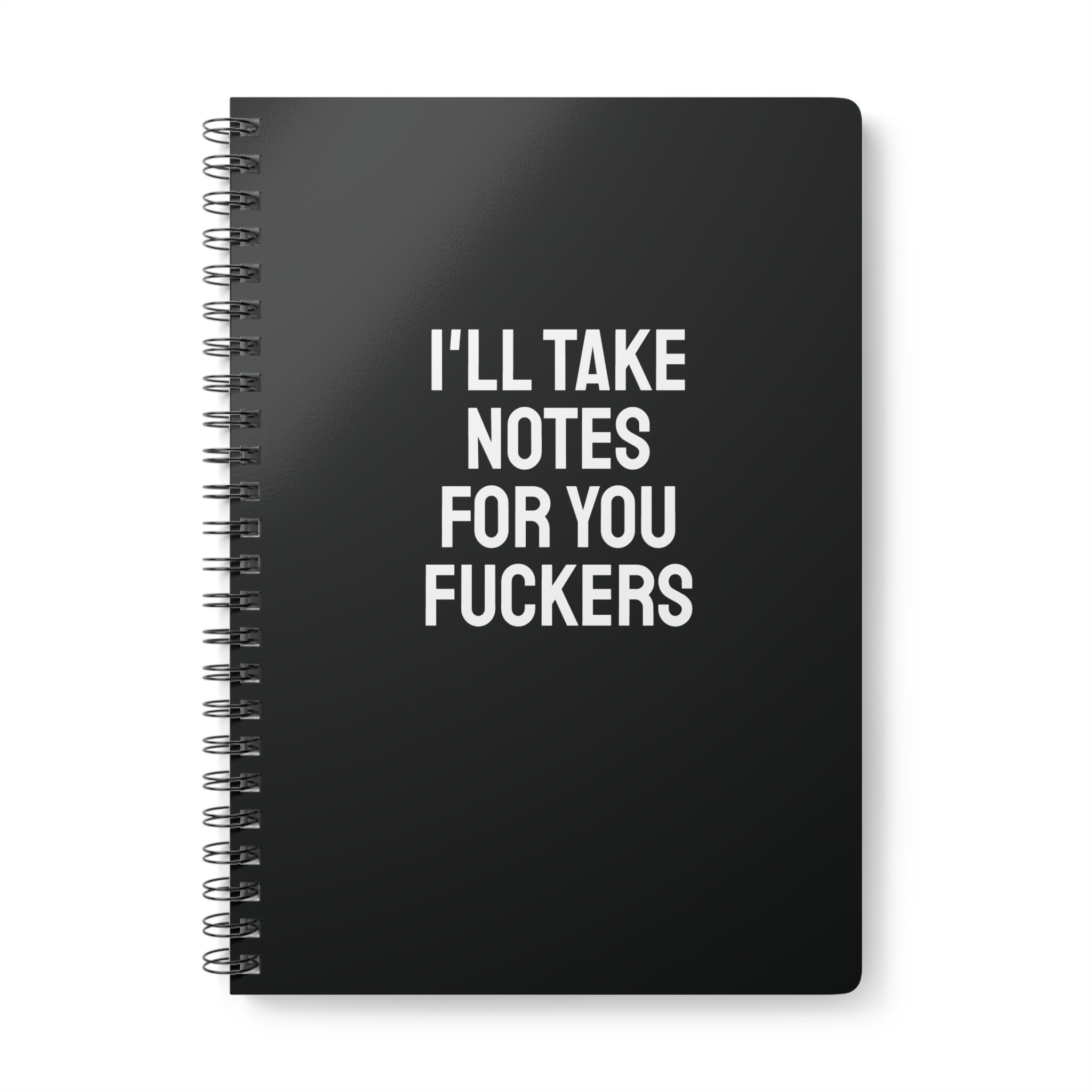 I'll Take Notes For You Fuckers Notebook Notebook EU