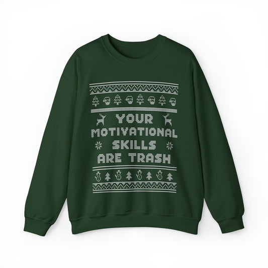 Ugly Christmas Sweater Your Motivational Skills Are Trash Sweatshirt
