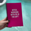 IMPERFECT Bitch, Working With Me Is The Gift Notebook
