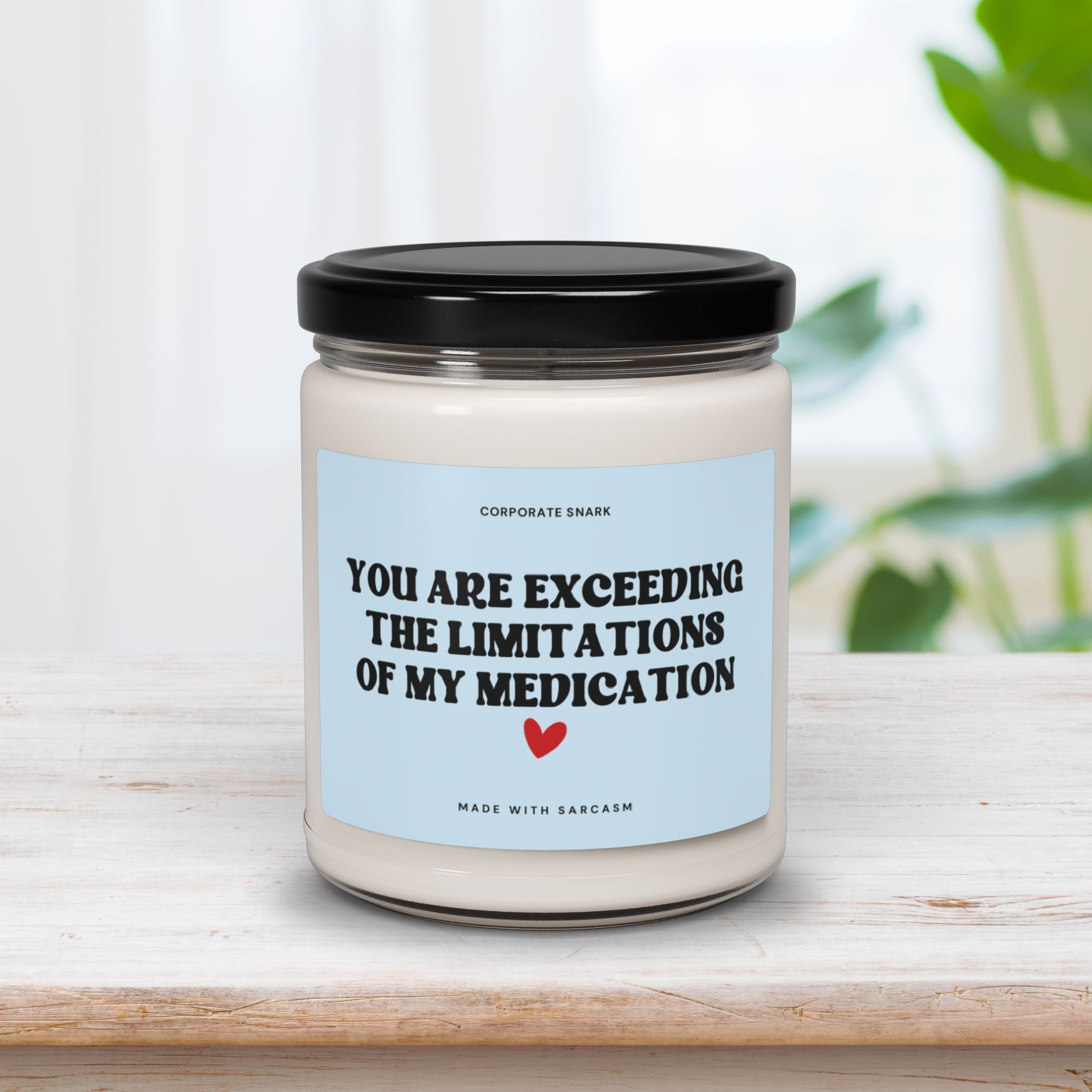 You Are Exceeding the Limitations of My Medication Candle