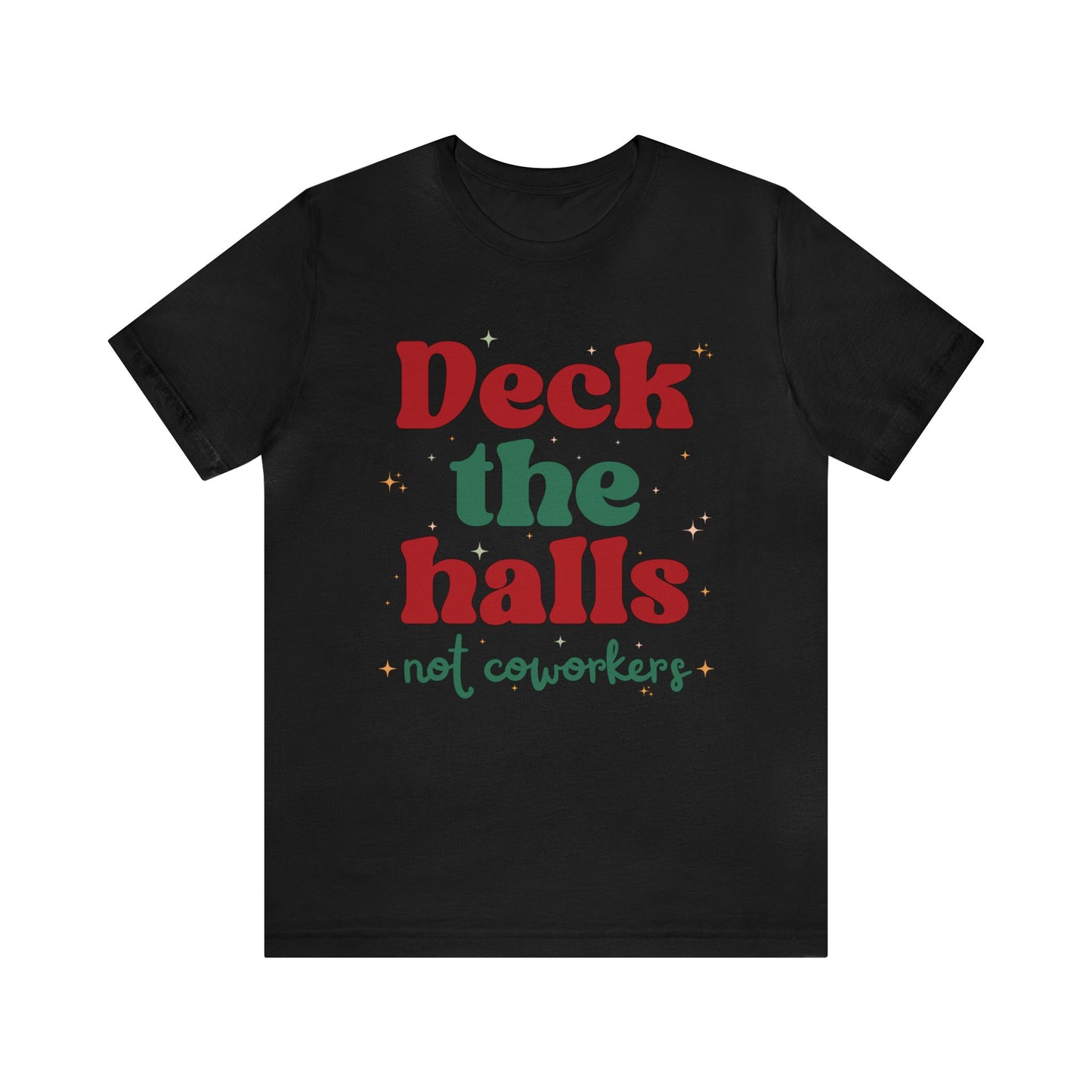 Deck the Halls Not Coworkers Tee