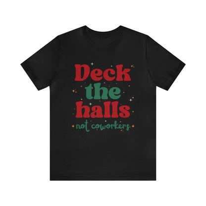 Deck the Halls Not Coworkers Tee