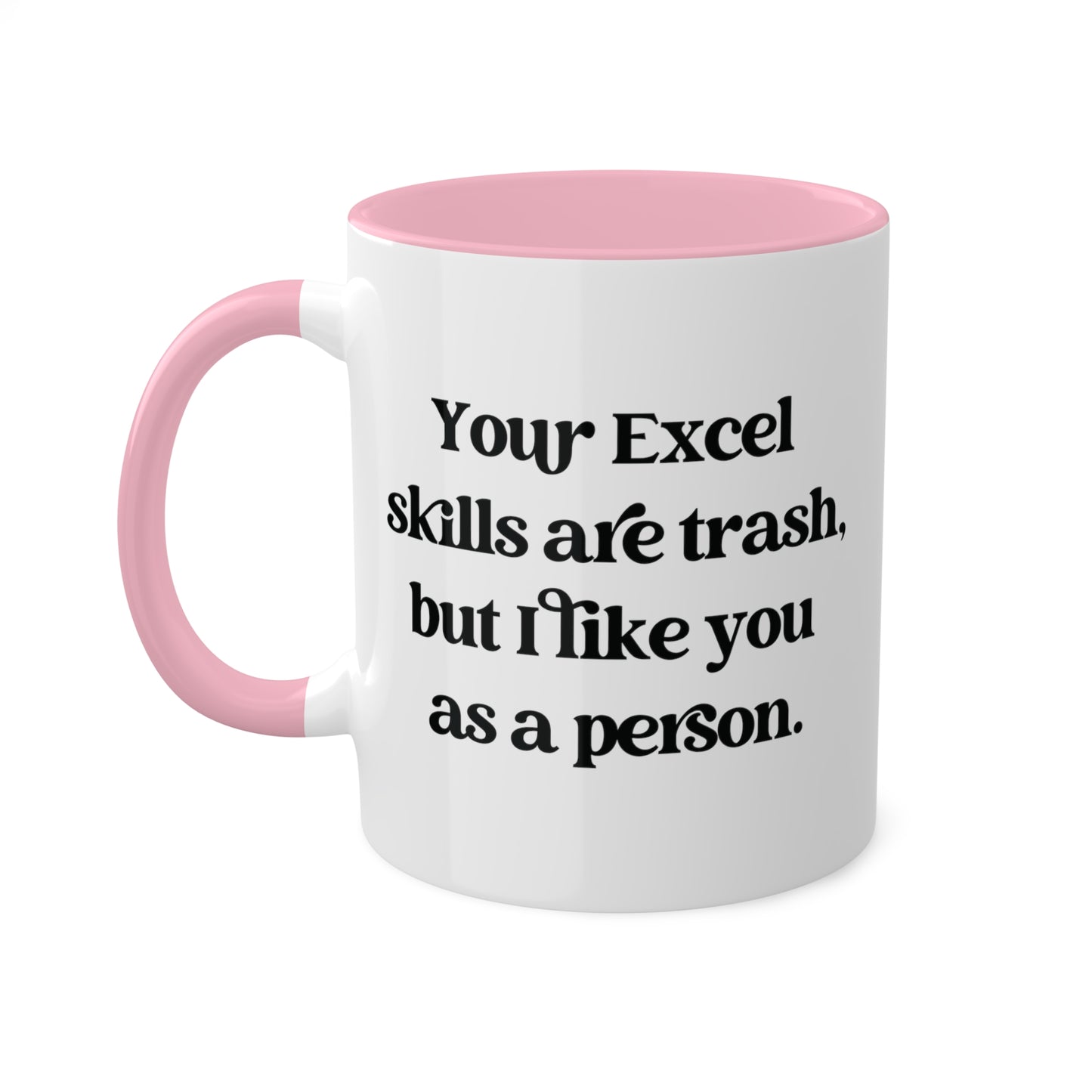 Your Excel Skills Are Trash Mug 11 oz