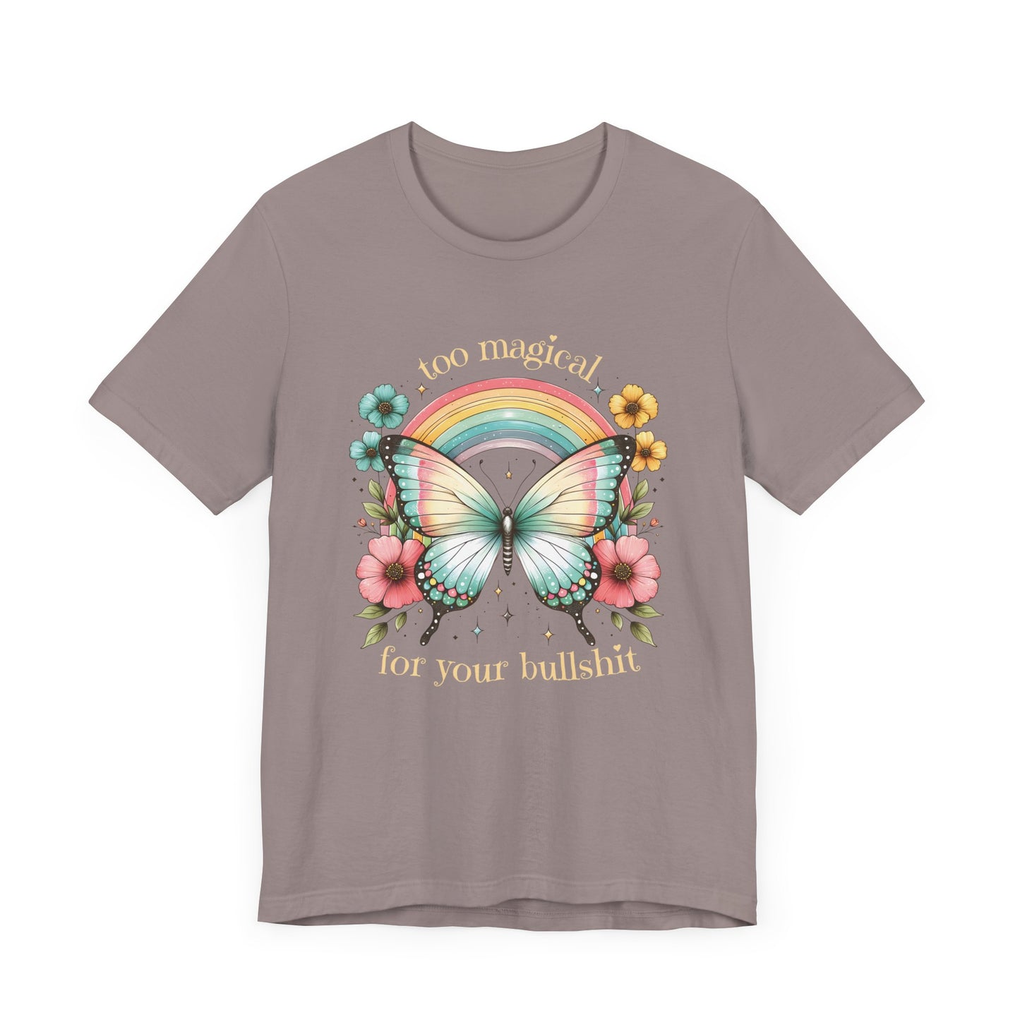 Too Magical For Your Bullshit Tee