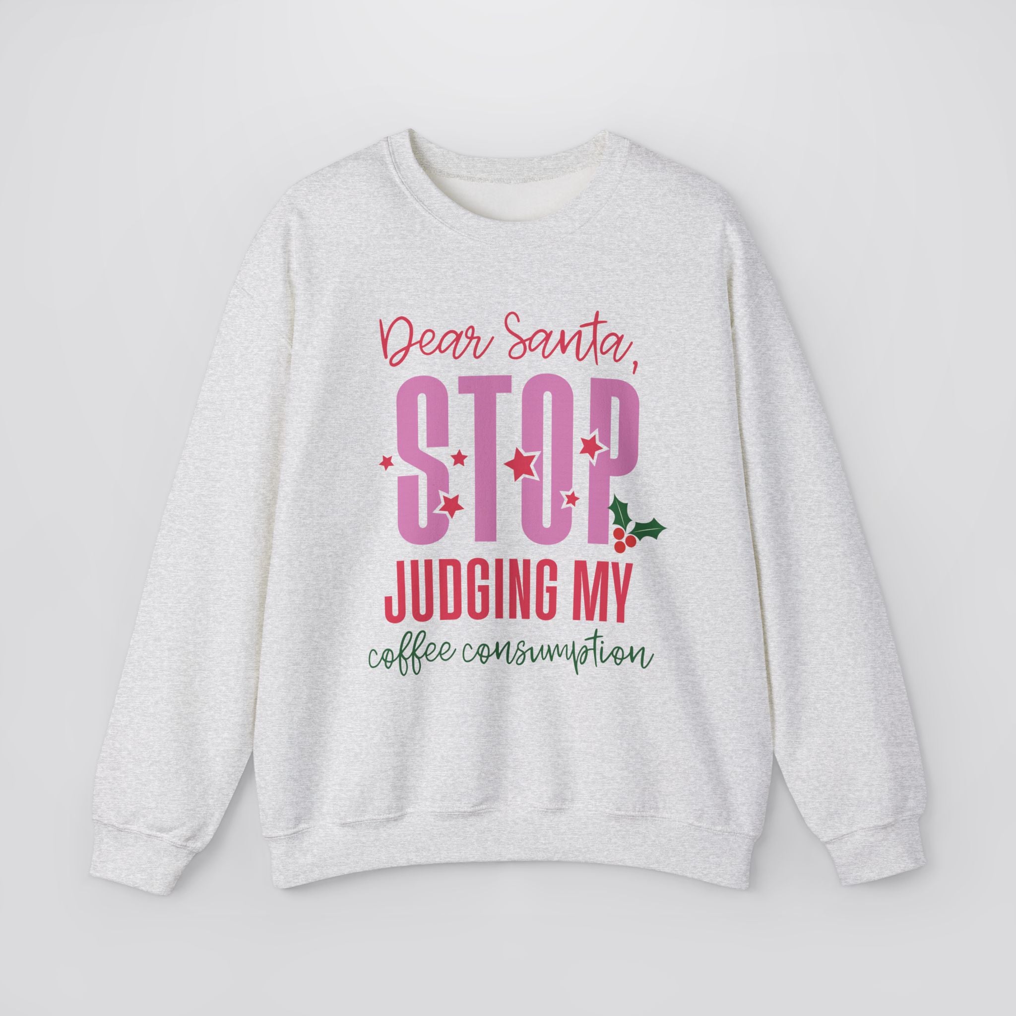 Dear Santa Stop Judging My Coffee Consumption Sweatshirt