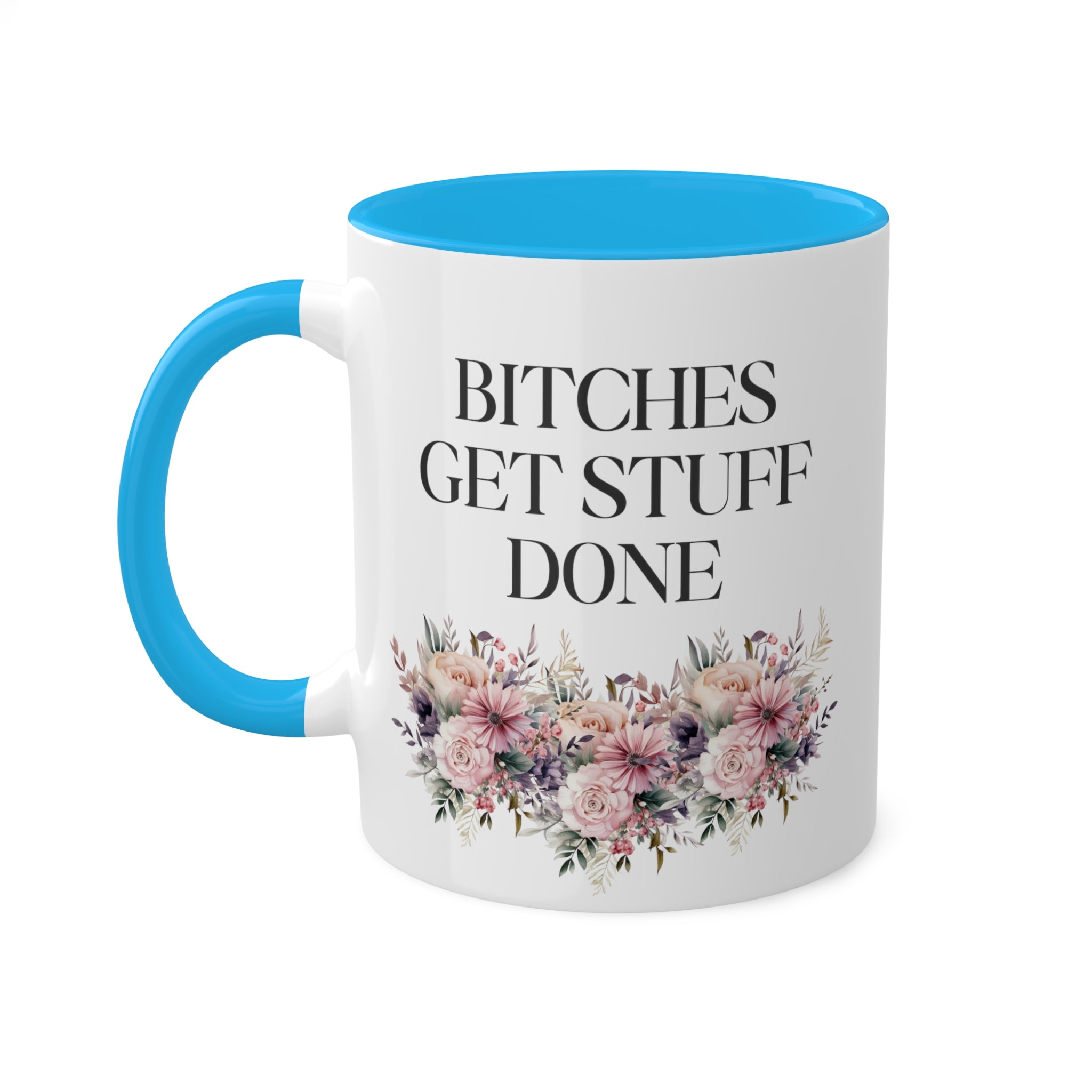 Bitches Get Stuff Done Mug 11 oz