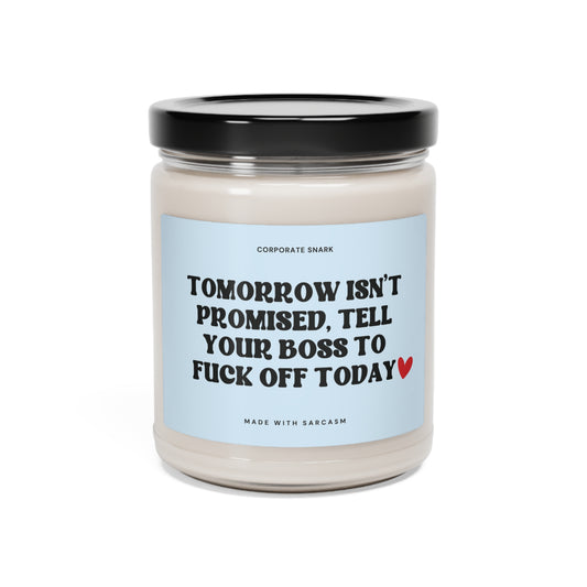 Tomorrow Isn't Promised Tell Your Boss to Fuck Off Today Candle