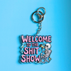 Welcome To The Shit Show Keychain