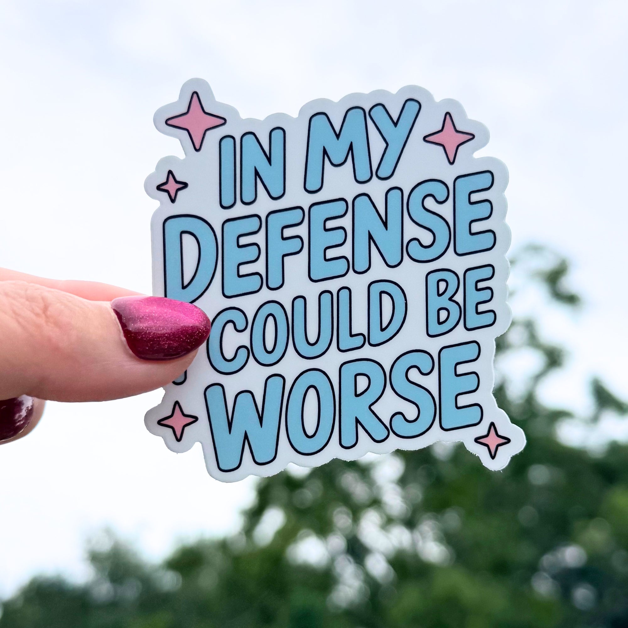 In My Defense I Could Be Worse Sticker