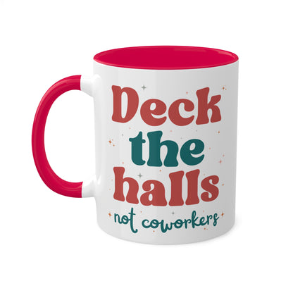 Deck The Halls Not Coworkers Mug Green and Red 11 oz