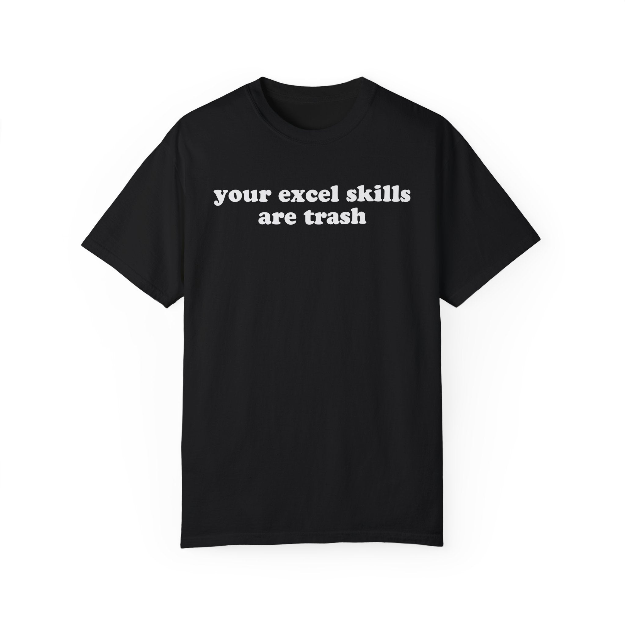 Your Excel Skills Are Trash Tee