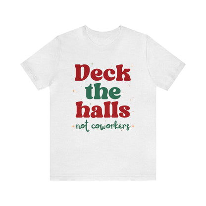 Deck the Halls Not Coworkers Tee