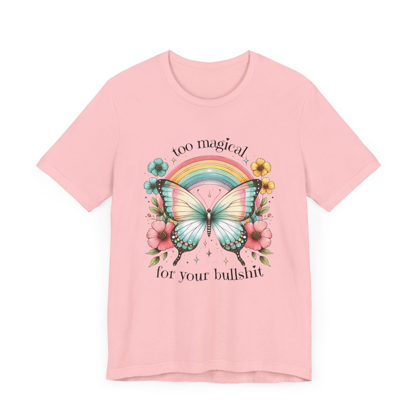 Too Magical For Your Bullshit Tee