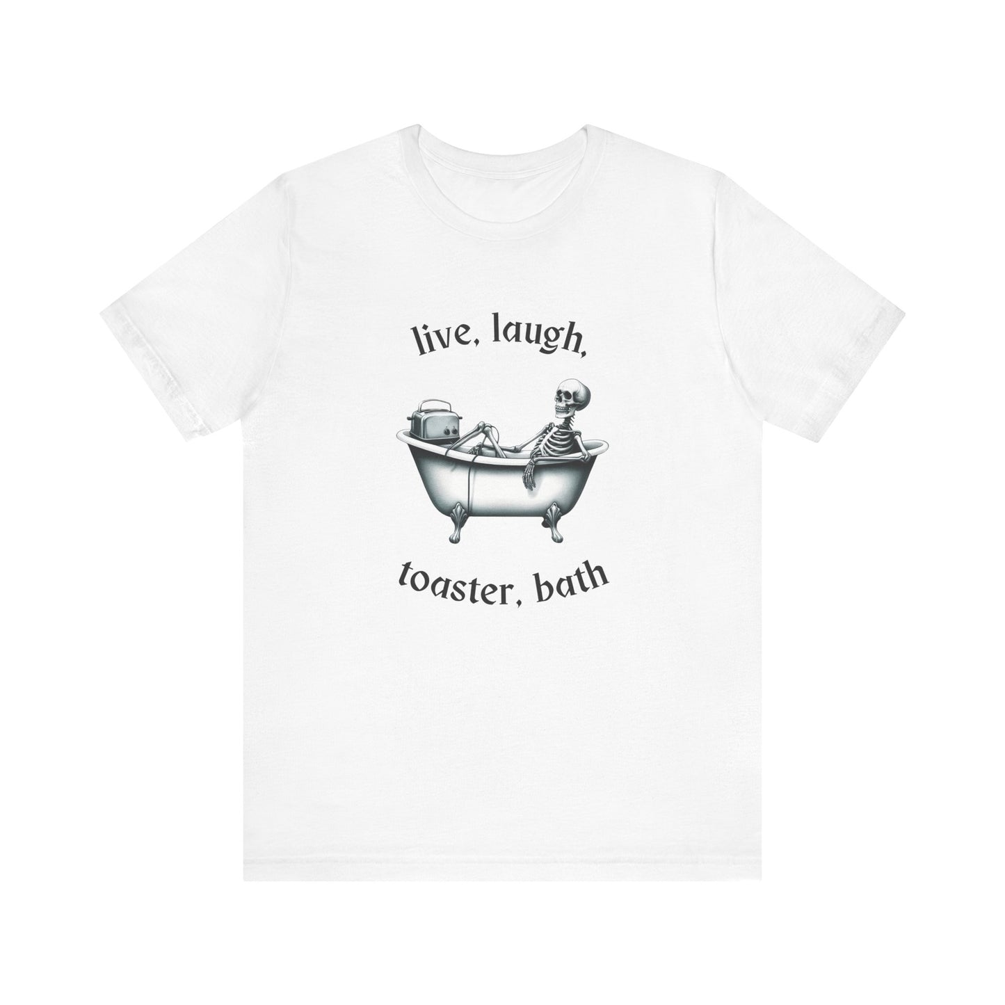 Live, Laugh, Toaster Bath Tee