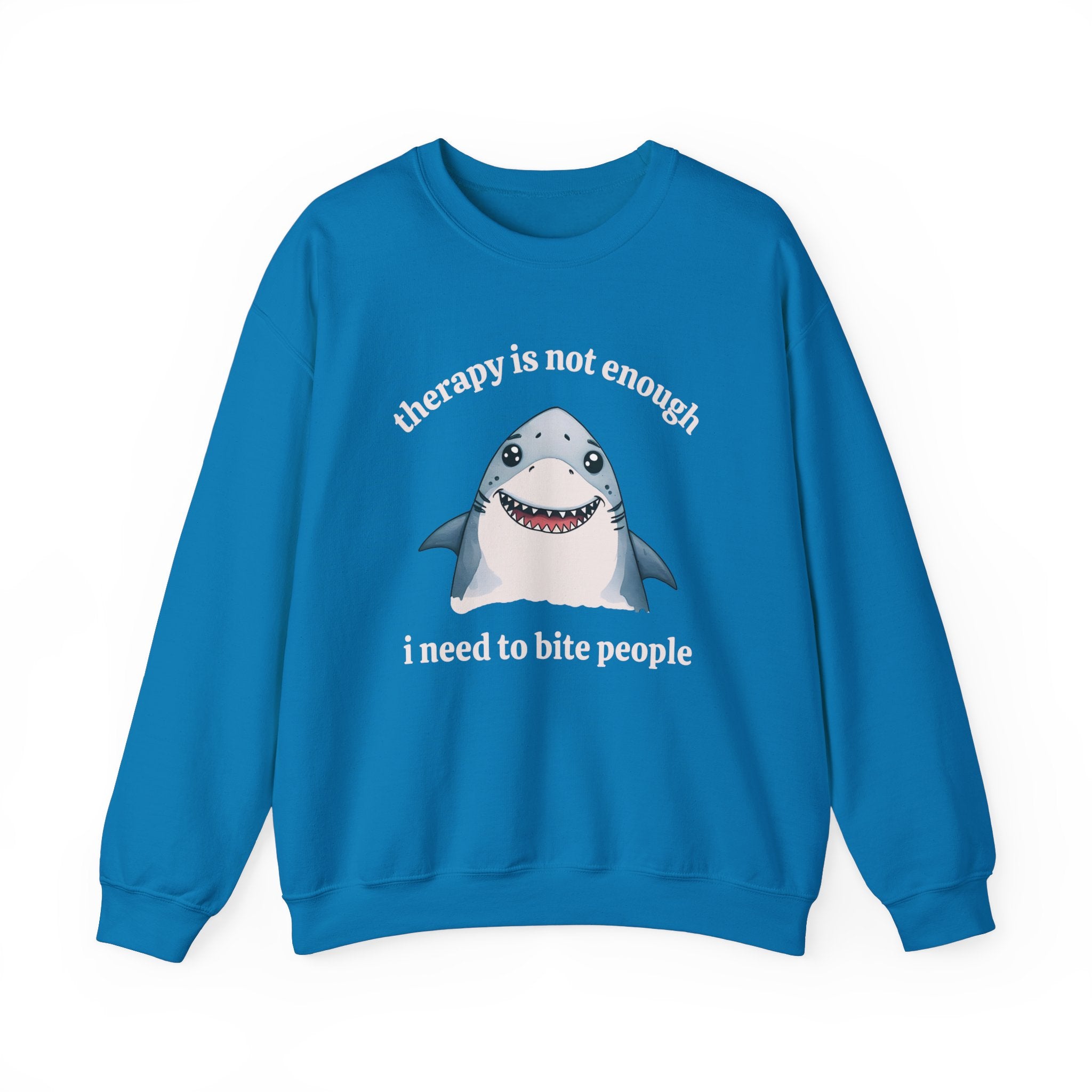 Therapy Is Not Enough I Need to Bite People Sweatshirt