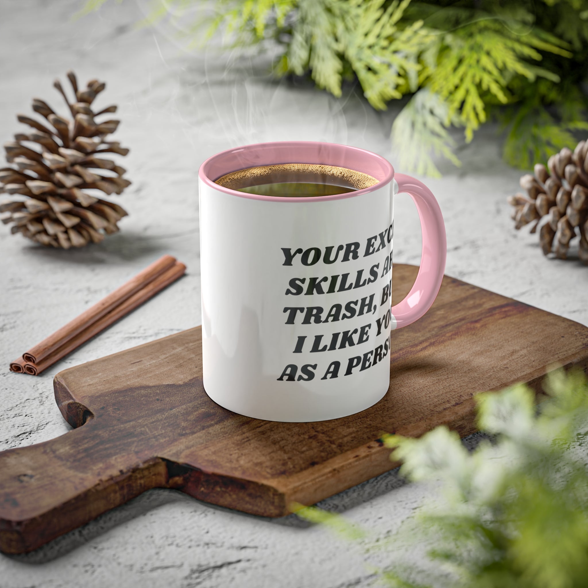 Your Excel Skills Are Trash, But I Like You As a Person Mug 11 oz