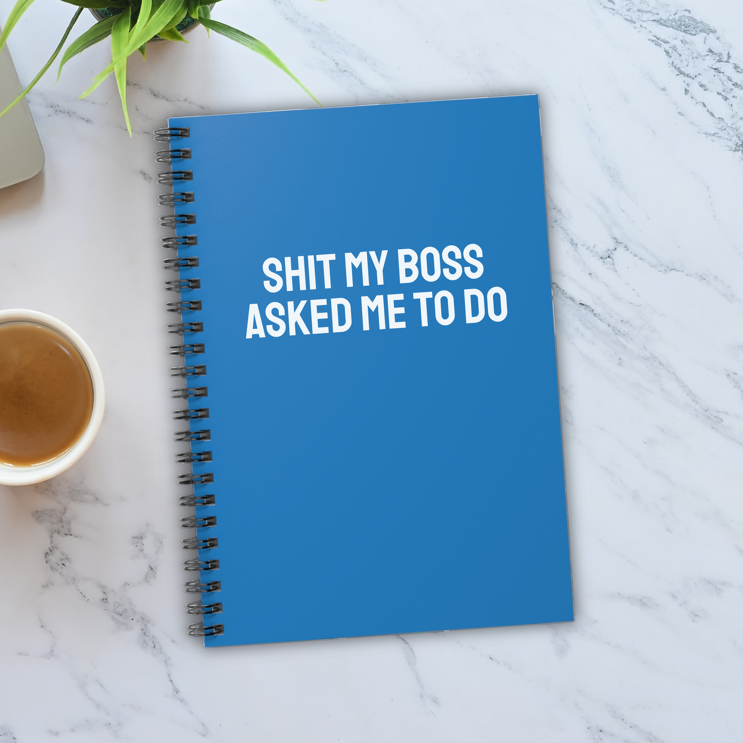 Shit My Boss Asked Me to Do Notebook