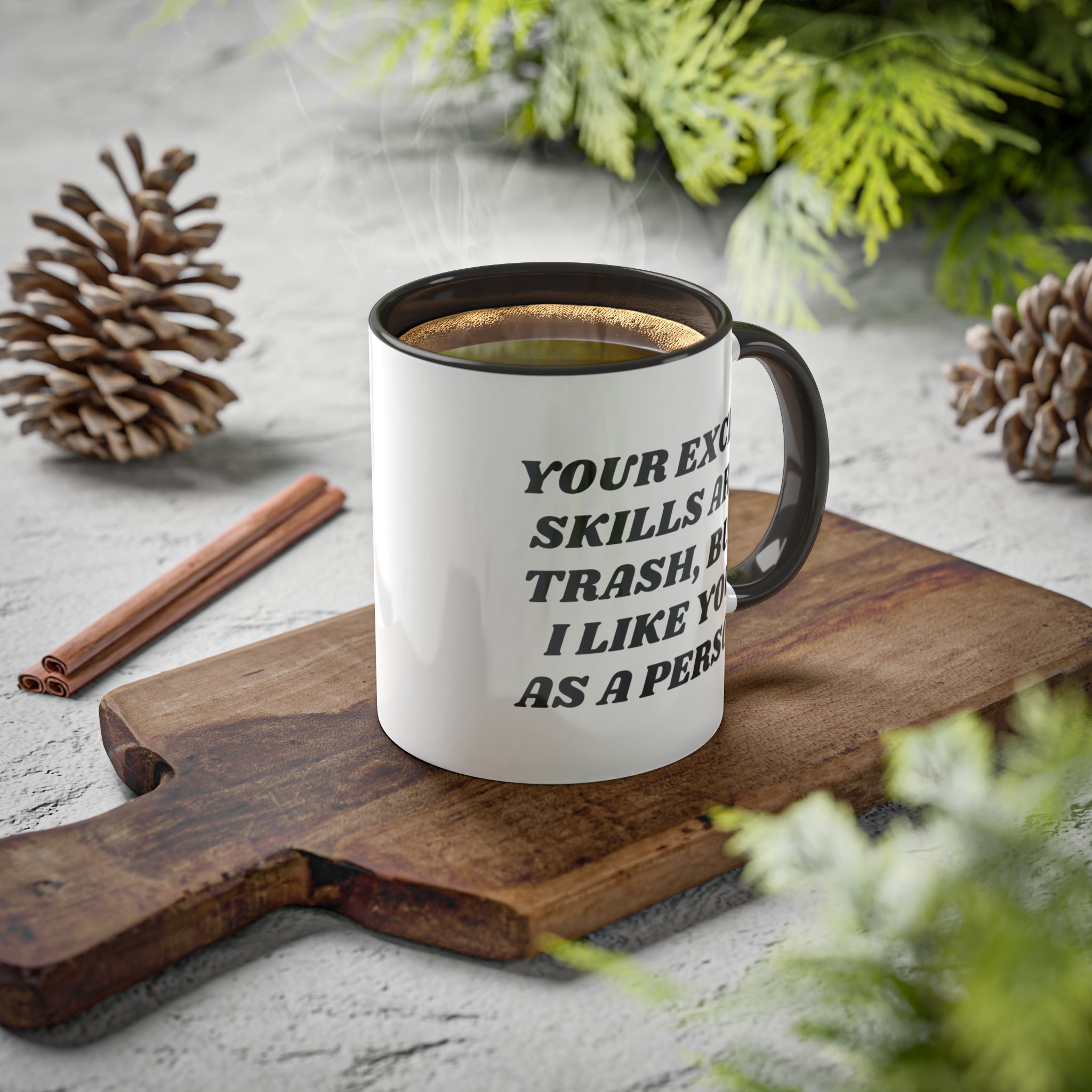 Your Excel Skills Are Trash, But I Like You As a Person Mug 11 oz