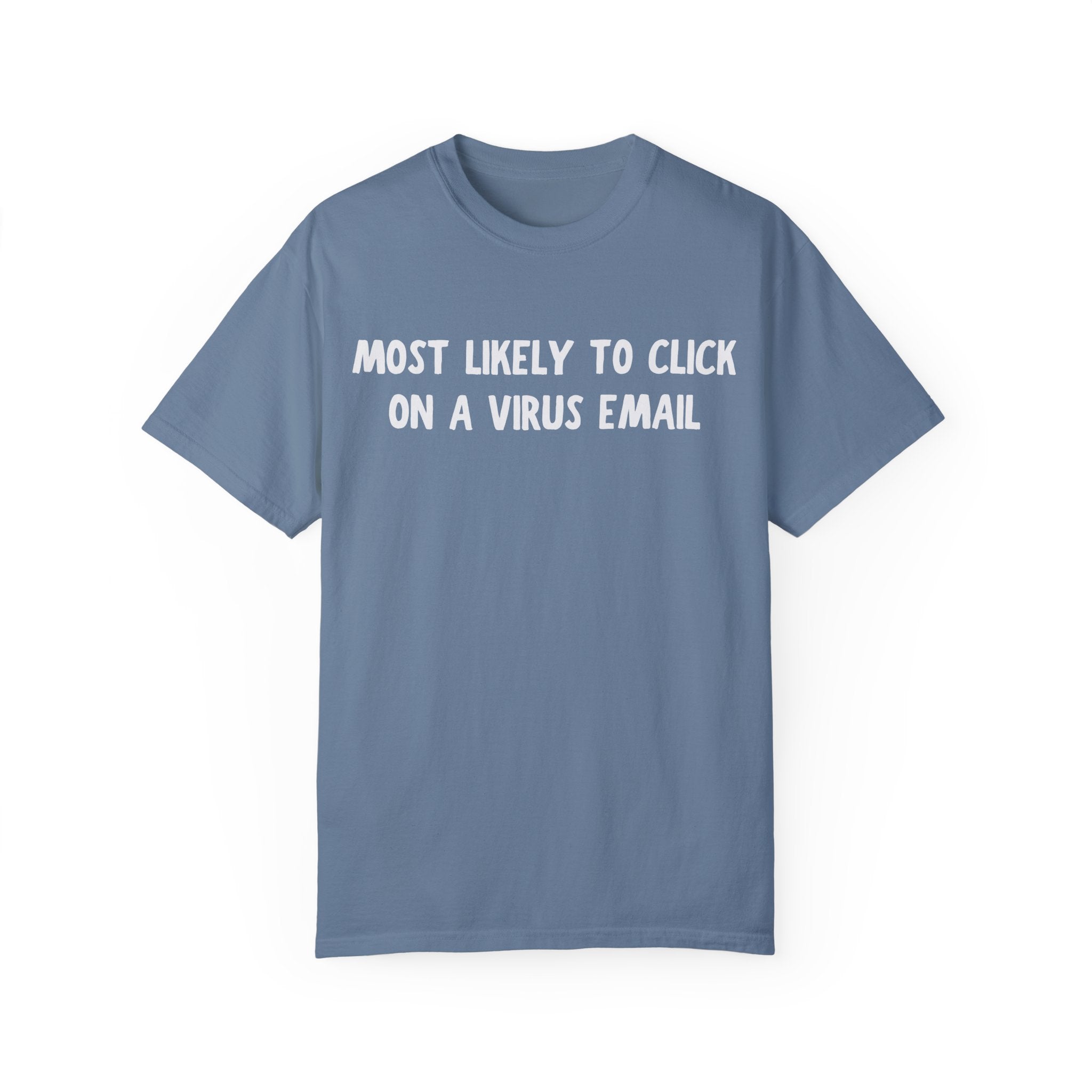 Most Likely To Click A Virus Email Tee