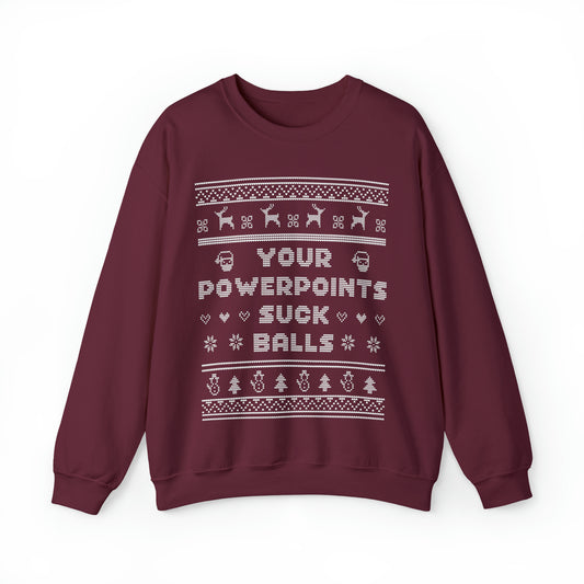 Your PowerPoints Suck Balls Ugly Holiday Sweatshirt